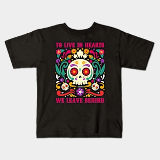 To Live in Hearts We Leave Behind | Día de Muertos Skull Kids T-Shirt